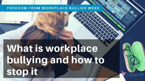 Freedom From Workplace Bullying - What is workplace bullying and how to stop it
