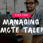Tips for Managing Remote Talent - VertiSource HR