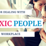 Tips For Dealing With Toxic People In The Workplace