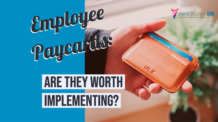 VertiSource HR® Blog - Employee Paycards: Are They Worth Implementing?